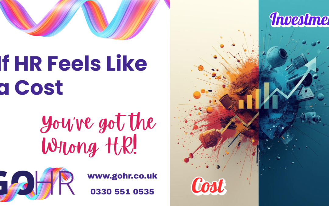 If HR Feels Like a Cost, You’ve got the Wrong HR!