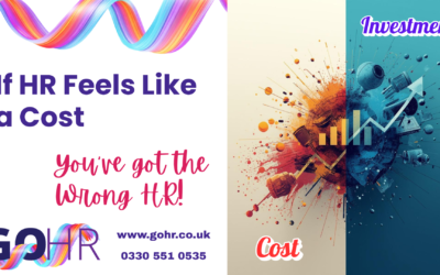 If HR Feels Like a Cost, You’ve got the Wrong HR!